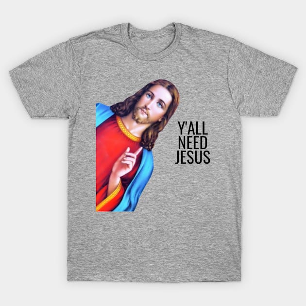 Jesus: Y'all Need Jesus, Jesus is watching Meme T-Shirt by ChristianLifeApparel